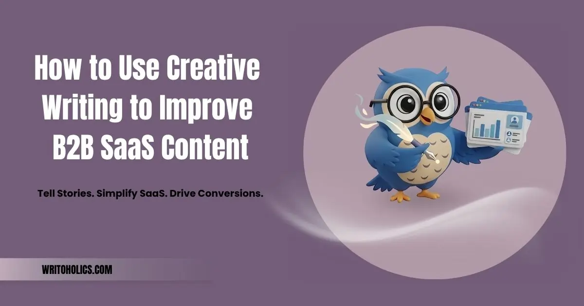How to Use Creative Writing to Improve B2B SaaS Content
